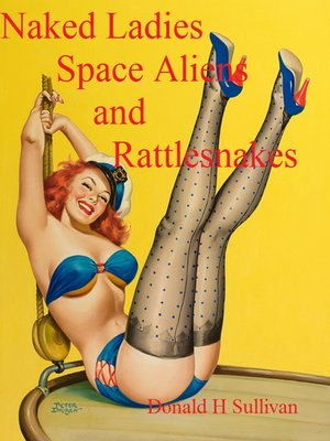 cover image of Naked Ladies, Space Aliens, and Rattlesnakes